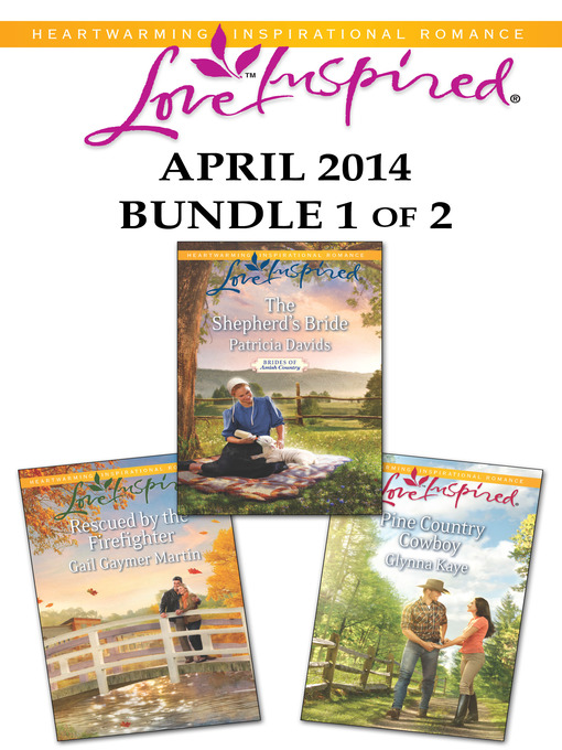 Title details for Love Inspired April 2014 - Bundle 1 of 2: The Shepherd's Bride\Rescued by the Firefighter\Pine Country Cowboy by Patricia Davids - Available